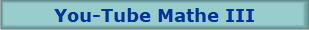 You-Tube Mathe III