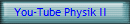 You-Tube Physik II