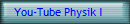 You-Tube Physik I