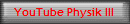 YouTube Physik III