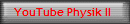 YouTube Physik II