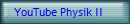 YouTube Physik II
