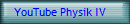 YouTube Physik IV