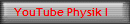 YouTube Physik I